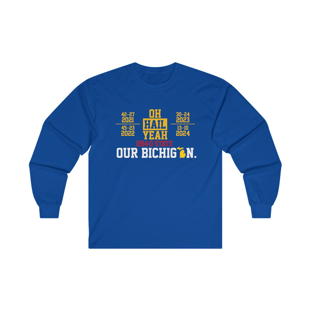 Hail Yeah - OHIO - 4-0 - Our Bichigan! Ultra Cotton Long Sleeve Tee